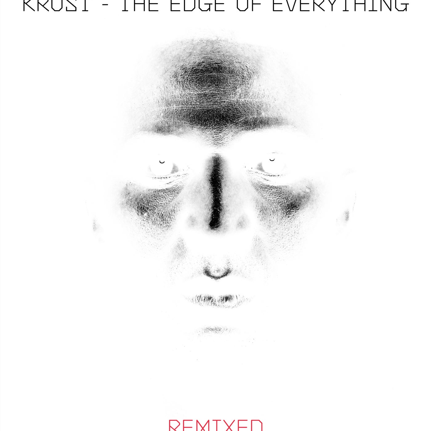 Krust – The Edge Of Everything – Remixed [CRMLP044X]